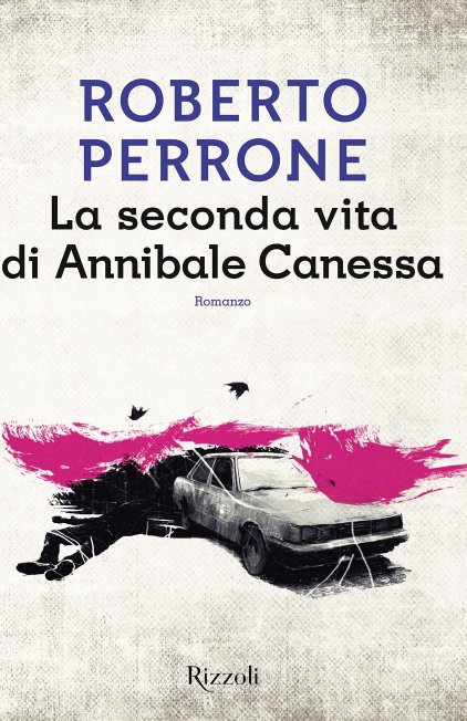 La seconda vita di Annibale Canessa - Roberto Perrone