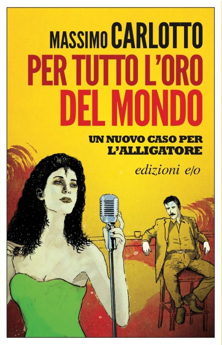 Per tutto l'oro del mondo - Massimo Carlotto
