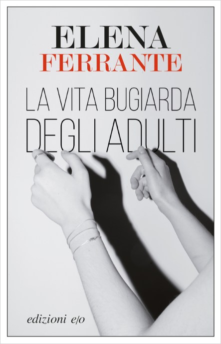 La vita bugiarda degli adulti - Elena Ferrante